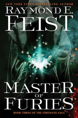 Master of Furies: Book Three of the Firemane Saga de Raymond E. Feist