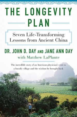 The Longevity Plan: Seven Life-Transforming Lessons from Ancient China de John D Day, M.D.