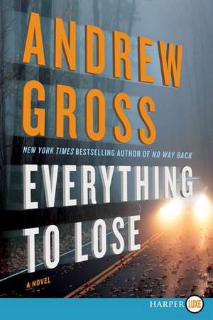 Everything to Lose: A Novel de Andrew Gross