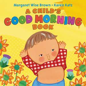 A Child's Good Morning Book Board Book de Margaret Wise Brown