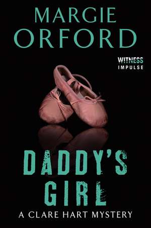 Daddy's Girl: A Clare Hart Mystery de Margie Orford