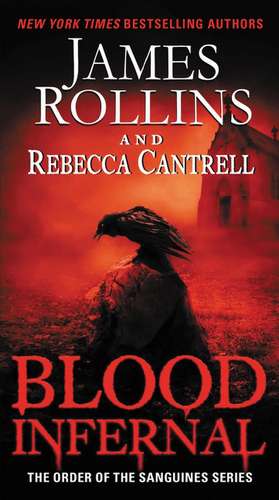 Blood Infernal: The Order of the Sanguines Series de James Rollins