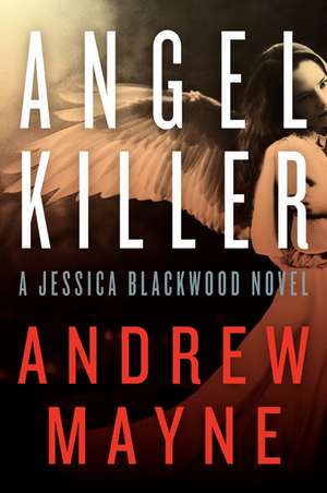 Angel Killer: A Jessica Blackwood Novel de Andrew Mayne