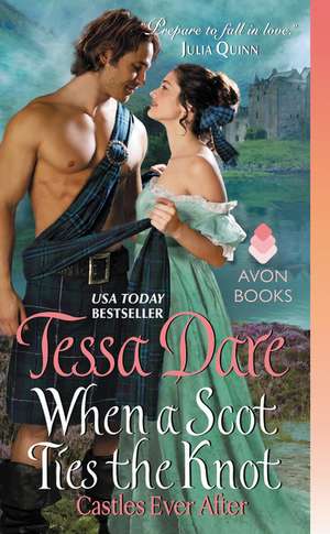 When a Scot Ties the Knot: Castles Ever After de Tessa Dare