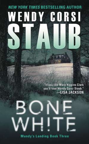 Bone White: Mundy's Landing Book Three de Wendy Corsi Staub