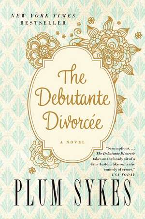 The Debutante Divorcee de Plum Sykes