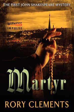 Martyr: The First John Shakespeare Mystery de Rory Clements