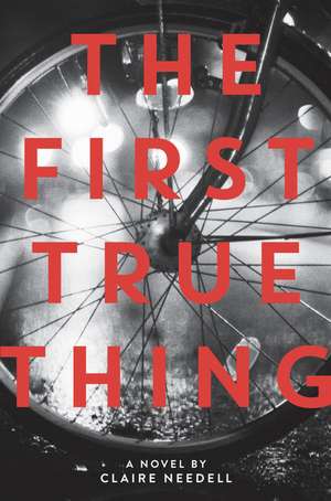 The First True Thing de Claire Needell