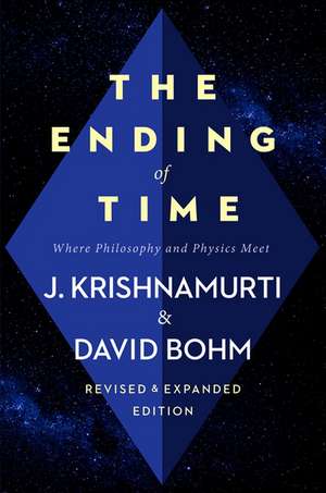 The Ending of Time: Where Philosophy and Physics Meet de Jiddu Krishnamurti