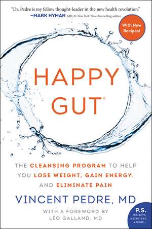 Happy Gut: The Cleansing Program to Help You Lose Weight, Gain Energy, and Eliminate Pain de Vincent Pedre