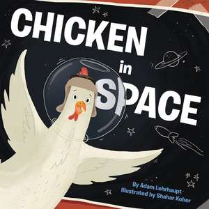 Chicken in Space de Adam Lehrhaupt