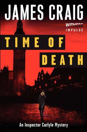 Time of Death: An Inspector Carlyle Mystery de James Craig