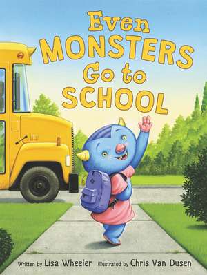 Even Monsters Go to School de Lisa Wheeler