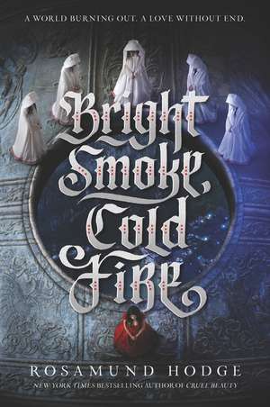 Bright Smoke, Cold Fire de Rosamund Hodge