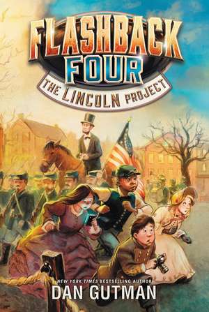 Flashback Four #1: The Lincoln Project de Dan Gutman