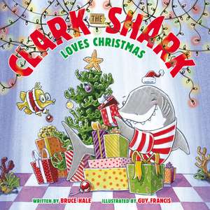 Clark the Shark Loves Christmas: A Christmas Holiday Book for Kids de Bruce Hale