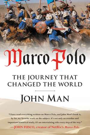 Marco Polo: The Journey that Changed the World de John Man