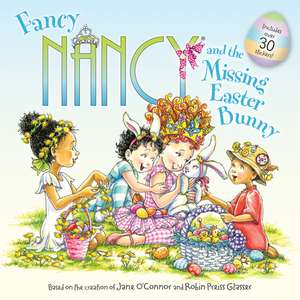 Fancy Nancy and the Missing Easter Bunny de Jane O'Connor