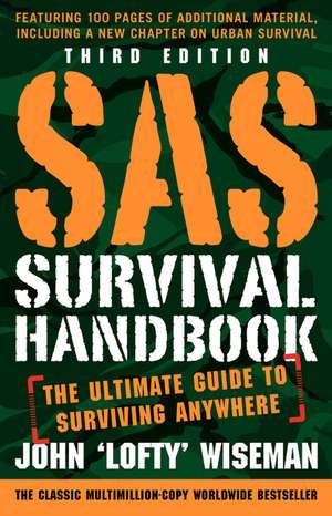 SAS Survival Handbook, Third Edition: The Ultimate Guide to Surviving Anywhere de John 'Lofty' Wiseman