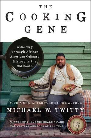 The Cooking Gene: A Journey Through African American Culinary History in the Old South de Michael W. Twitty