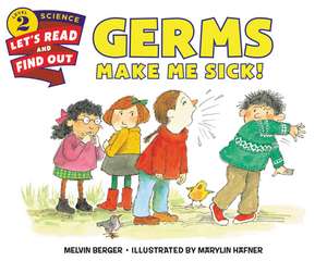 Germs Make Me Sick! de Melvin Berger