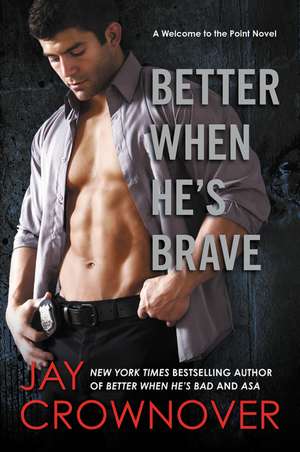 Better When He's Brave: A Welcome to the Point Novel de Jay Crownover