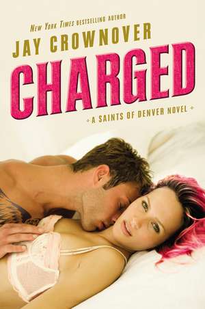 Charged: A Saints of Denver Novel de Jay Crownover