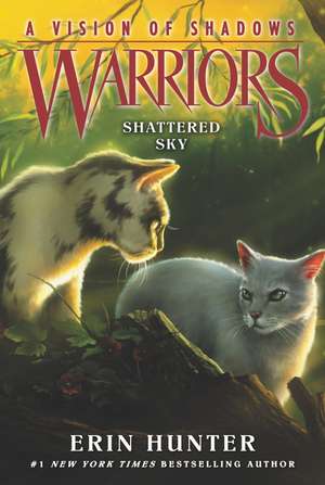 Warriors: A Vision of Shadows #3: Shattered Sky de Erin Hunter