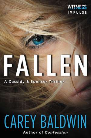 Fallen: A Cassidy & Spenser Thriller de Carey Baldwin