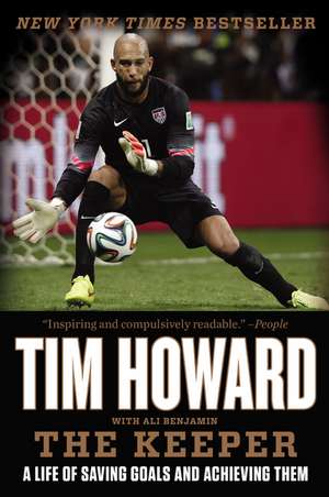 The Keeper: A Life of Saving Goals and Achieving Them de Tim Howard