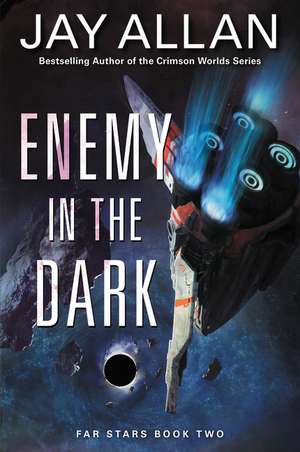 Enemy in the Dark: Far Stars Book Two de Jay Allan