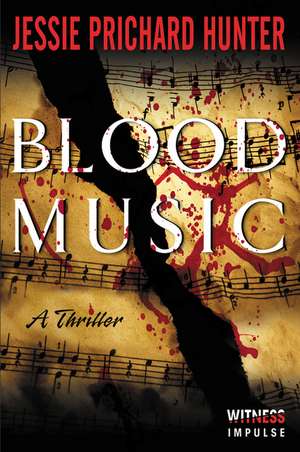 Blood Music: A Thriller de Jessie Prichard Hunter