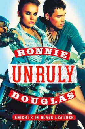 Unruly: Knights in Black Leather de Melissa Marr