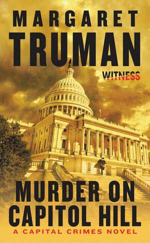 Murder on Capitol Hill: A Capital Crimes Novel de Margaret Truman