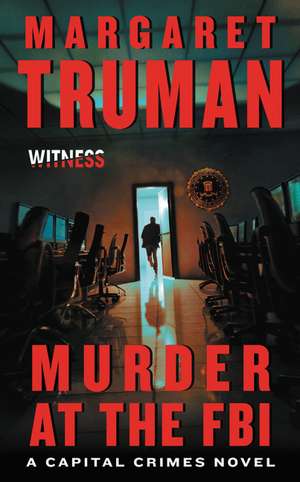 Murder at the FBI: A Capital Crimes Novel de Margaret Truman