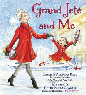 Grand Jeté and Me: A Christmas Holiday Book for Kids de Allegra Kent