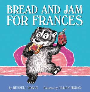 Bread and Jam for Frances de Russell Hoban