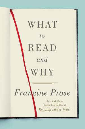 What to Read and Why de Francine Prose