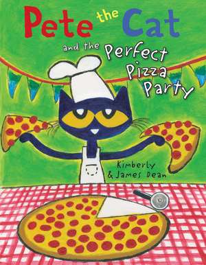 Pete the Cat and the Perfect Pizza Party de James Dean