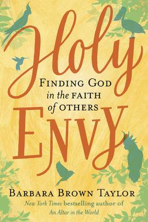 Holy Envy: Finding God in the Faith of Others de Barbara Brown Taylor