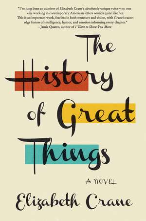 The History of Great Things: A Novel de Elizabeth Crane