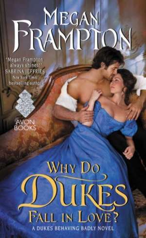 Why Do Dukes Fall in Love?: A Dukes Behaving Badly Novel de Megan Frampton