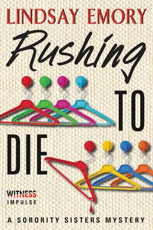 Rushing to Die: A Sorority Sisters Mystery de Lindsay Emory