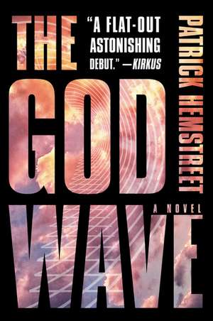 The God Wave: A Novel de Patrick Hemstreet