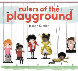 Rulers of the Playground de Joseph Kuefler