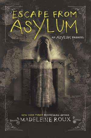 Escape from Asylum de Madeleine Roux