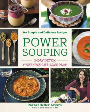 Power Souping: 3-Day Detox, 3-Week Weight-Loss Plan de Rachel Beller