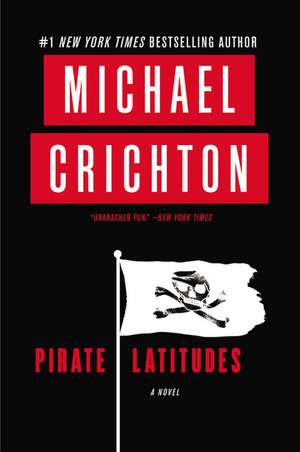 Pirate Latitudes: A Novel de Michael Crichton