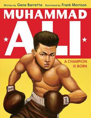 Muhammad Ali: A Champion Is Born de Gene Barretta