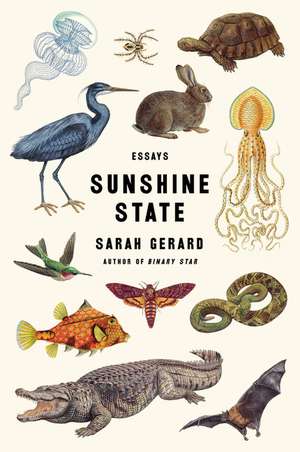 Sunshine State: Essays de Sarah Gerard